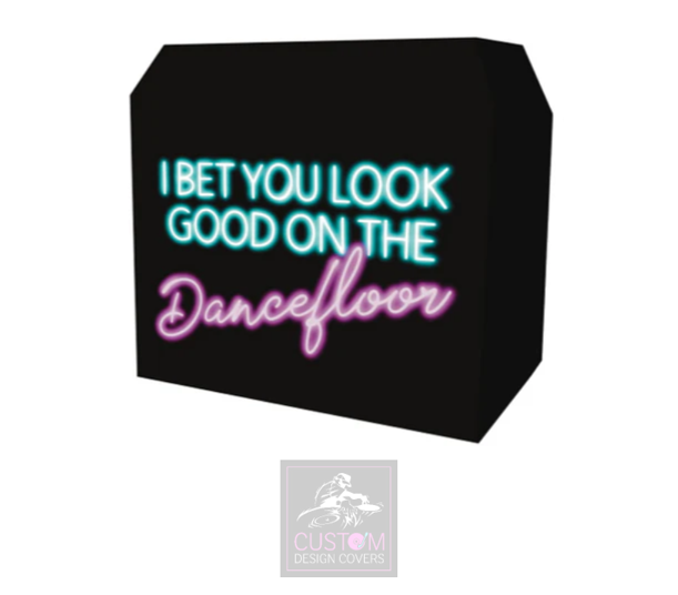 I Bet You Look Good On The Dance floor Lycra DJ Booth Cover