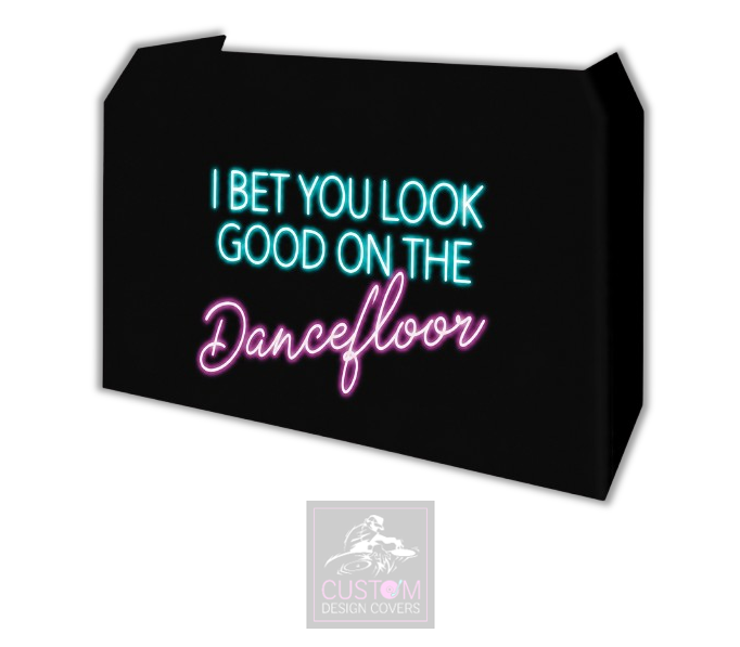 I Bet You Look Good On The Dancefloor Lycra DJ Booth Cover