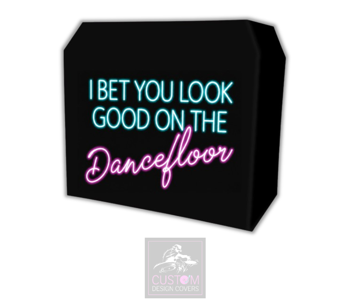I Bet You Look Good On The Dancefloor Lycra DJ Booth Cover