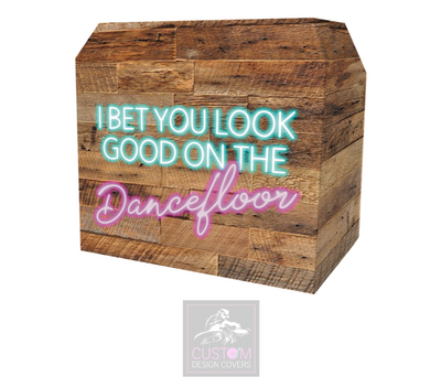 Rustic I Bet You Look Good On The Dance floor Lycra DJ Booth Cover